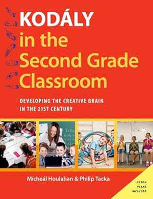 Immagine del venditore per Kodaly in the Second Grade Classroom : Developing the Creative Brain in the 21st Century venduto da GreatBookPrices