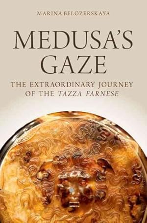 Seller image for Medusa's Gaze : The Extraordinary Journey of the Tazza Farnese for sale by GreatBookPrices