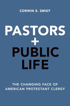Seller image for Pastors and Public Life : The Changing Face of American Protestant Clergy for sale by GreatBookPrices