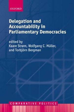 Seller image for Delegation and Accountability in Parliamentary Democracies for sale by GreatBookPricesUK