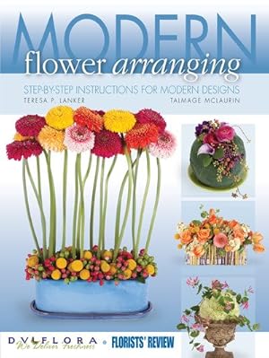 Imagen del vendedor de Modern Flower Arranging : Step-by-step Instructions for Modern Design a la venta por GreatBookPrices