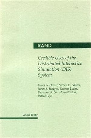 Imagen del vendedor de Credible Uses of the Distributed Interactive Simulation(Dis) System a la venta por GreatBookPrices