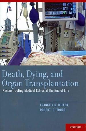 Image du vendeur pour Death, Dying, and Organ Transplantation : Reconstructing Medical Ethics at the End of Life mis en vente par GreatBookPricesUK
