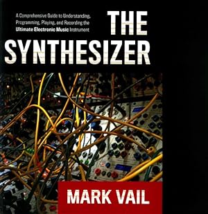 Seller image for Synthesizer : A Comprehensive Guide to Understanding, Programming, Playing, and Recording the Ultimate Electronic Music Instrument for sale by GreatBookPrices