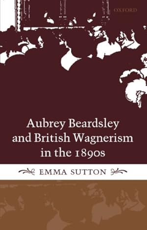 Seller image for Aubrey Beardsley and British Wagnerism in the 1890s for sale by GreatBookPrices