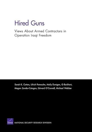 Seller image for Hired Guns : Views About Armed Contractors in Operation Iraqi Freedom for sale by GreatBookPrices