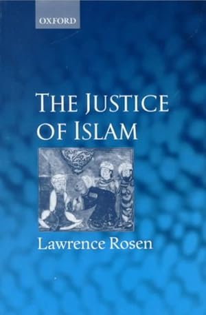 Image du vendeur pour Justice of Islam : Comparative Perspectives on Islamic Law and Society mis en vente par GreatBookPrices