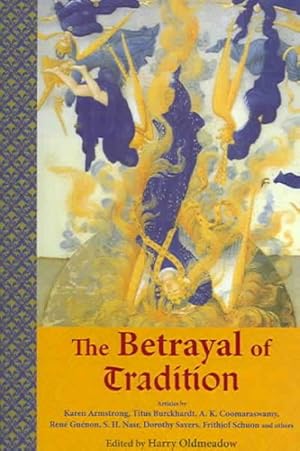 Imagen del vendedor de Betrayal Of Tradition : Essays On The Spiritual Crisis Of Modernity a la venta por GreatBookPricesUK