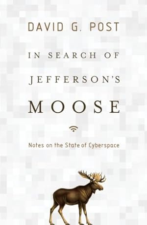Seller image for In Search of Jefferson's Moose : Notes on the State of Cyberspace for sale by GreatBookPrices