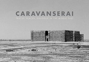 Seller image for Caravanserai / Caravanserails : Traces, Places, Dialogue in the Middle East / Traces, Places, Dialogue au Moyen-Orient for sale by GreatBookPrices