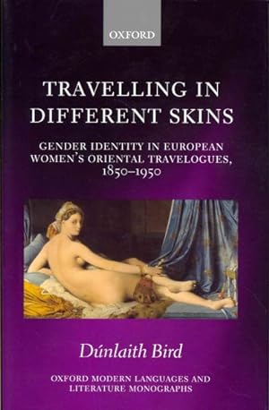 Image du vendeur pour Travelling in Different Skins : Gender Identity in European Women's Oriental Travelogues, 1850-1950 mis en vente par GreatBookPricesUK