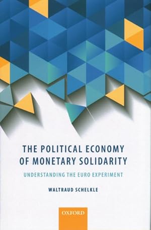 Imagen del vendedor de Political Economy of Monetary Solidarity : Understanding the Euro Experiment a la venta por GreatBookPrices