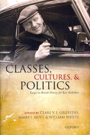 Imagen del vendedor de Classes, Cultures, and Politics : Essays on British History for Ross McKibbin a la venta por GreatBookPrices