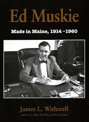 Seller image for Ed Muskie : Made in Maine: The Early Years, 1914-1960 for sale by GreatBookPrices