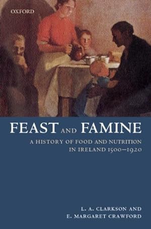 Bild des Verkufers fr Feast and Famine : A History of Food in Ireland, 1500-1920 zum Verkauf von GreatBookPrices