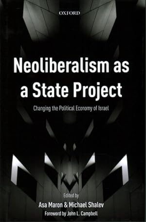 Image du vendeur pour Neoliberalism As a State Project : Changing the Political Economy of Israel mis en vente par GreatBookPrices