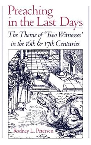 Seller image for Preaching in the Last Days : The Theme of 'Two Witnesses' in the Sixteenth and Seventeenth Centuries for sale by GreatBookPrices