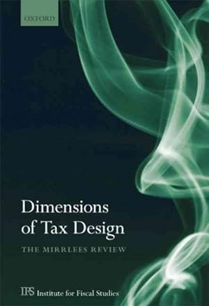 Imagen del vendedor de Dimensions of Tax Design : The Mirrlees Review a la venta por GreatBookPrices