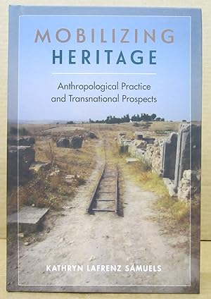 Mobilizing Heritage: Anthropological Practice and Transnational Prospects
