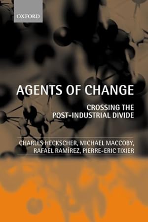 Seller image for Agents of Change : Crossing the Post-Industrial Divide for sale by GreatBookPricesUK