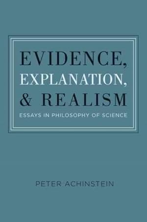 Seller image for Evidence, Explanation, and Realism : Essays in Philosophy of Science for sale by GreatBookPricesUK
