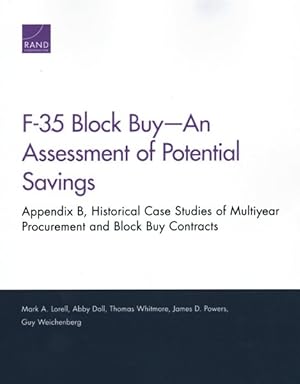 Seller image for F-35 Block Buy, An Assessment of Potential Savings : Appendix B, Historical Case Studies of Multiyear Procurement and Block Buy Contracts for sale by GreatBookPrices
