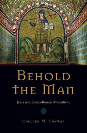 Seller image for Behold the Man : Jesus and Greco-Roman Masculinity for sale by GreatBookPrices