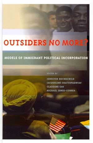 Image du vendeur pour Outsiders No More? : Models of Immigrant Political Incorporation mis en vente par GreatBookPrices