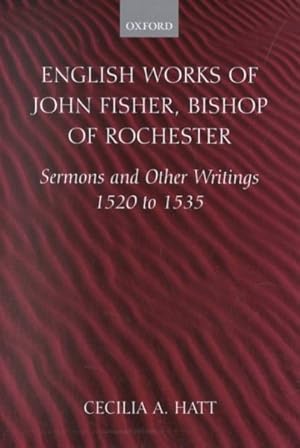 Imagen del vendedor de English Works of John Fisher, Bishop of Rochester : Sermons and Other Writings 1520 to 1535 a la venta por GreatBookPrices
