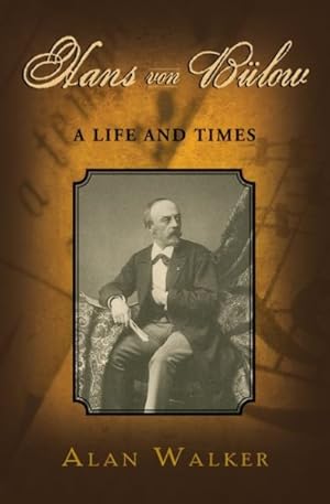 Imagen del vendedor de Hans Von Bulow : A Life and Times a la venta por GreatBookPrices