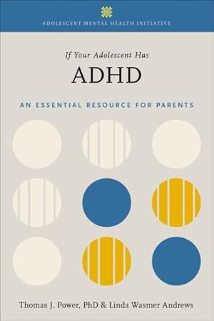 Immagine del venditore per If Your Adolescent Has ADHD : An Essential Resource for Parents venduto da GreatBookPrices