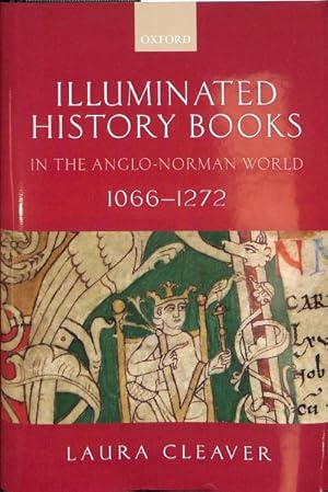 Immagine del venditore per Illuminated History Books in the Anglo-Norman World, 1066-1272 venduto da GreatBookPrices