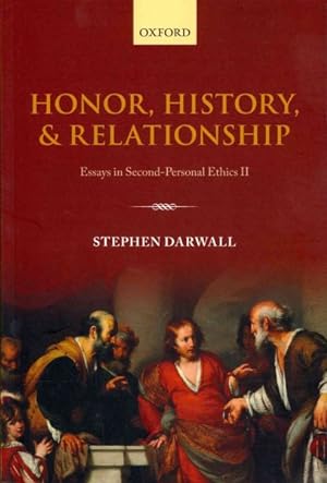 Imagen del vendedor de Honor, History, and Relationship : Essays in Second-Personal Ethics II a la venta por GreatBookPrices
