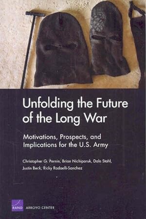 Seller image for Unfolding the Future of the Long War : Motivations, Prospects, and Implications for the U.s. Army for sale by GreatBookPrices
