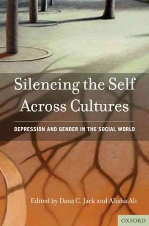 Image du vendeur pour Silencing the Self Across Cultures : Depression and Gender in the Social World mis en vente par GreatBookPrices