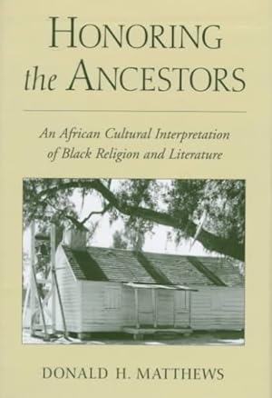 Seller image for Honoring the Ancestors : An African Cultural Interpretation of Black Religion and Literature for sale by GreatBookPrices