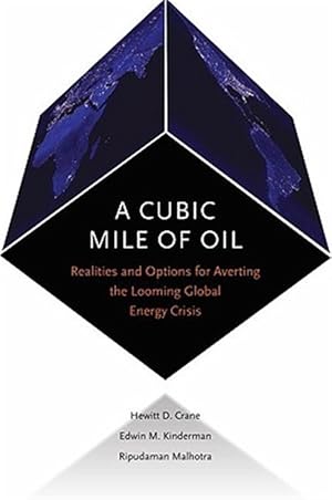 Imagen del vendedor de Cubic Mile of Oil : Realities and Options for Averting the Looming Global Energy Crisis a la venta por GreatBookPrices