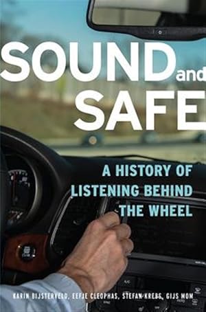 Immagine del venditore per Sound and Safe : A History of Listening Behind the Wheel venduto da GreatBookPrices