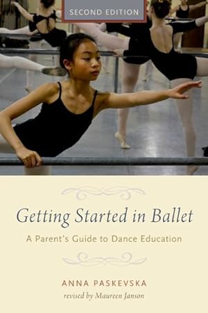 Bild des Verkufers fr Getting Started in Ballet : A Parent's Guide to Dance Education zum Verkauf von GreatBookPrices
