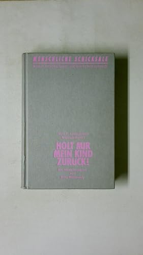 Bild des Verkufers fr HOLT MIR MEIN KIND ZURCK!. zum Verkauf von Butterfly Books GmbH & Co. KG