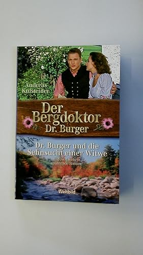Image du vendeur pour DER BERGDOKTOR DR. BURGER - DR. BURGER UND DIE SEHNSUCHT EINER WITWE UND ZWEI WEITERE SPANNENDE ROMANE,. mis en vente par Butterfly Books GmbH & Co. KG