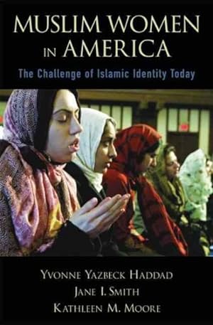 Seller image for Muslim Women in America : The Challenge of Islamic Identity Today for sale by GreatBookPricesUK