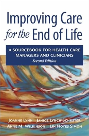 Image du vendeur pour Improving Care for the End of Life : A Sourcebook for Health Care Managers and Clinicians mis en vente par GreatBookPrices