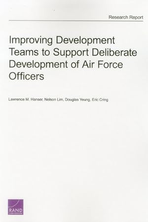 Immagine del venditore per Improving Development Teams to Support Deliberate Development of Air Force Officers venduto da GreatBookPrices