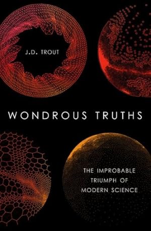 Seller image for Wondrous Truths : The Improbable Triumph of Modern Science for sale by GreatBookPrices