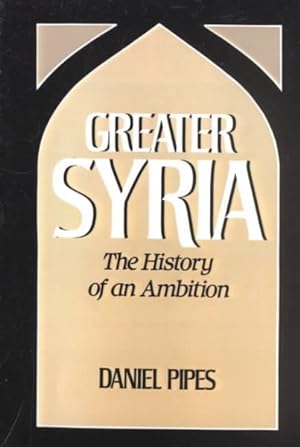 Seller image for Greater Syria : The History of an Ambition for sale by GreatBookPricesUK