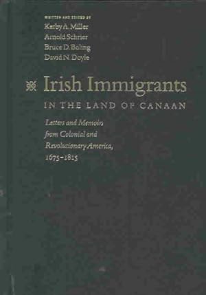 Seller image for Irish Immigrants in the Land of Canaan : Letters and Memoirs from Colonial and Revolutionary America, 1675-1815 for sale by GreatBookPrices