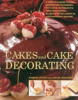 Bild des Verkufers fr Cakes and Cake Decorating : A Complete Guide to Cake Decorating Techniques, with Over 100 Projects, from Traditional Classics to the Latest in Contemporary Designs zum Verkauf von GreatBookPrices