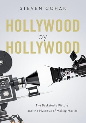 Imagen del vendedor de Hollywood by Hollywood : The Backstudio Picture and the Mystique of Making Movies a la venta por GreatBookPrices