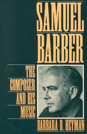 Seller image for Samuel Barber : The Composer and His Music for sale by GreatBookPrices